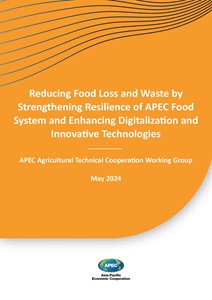 COVER_224_ATC_Reducing Food Loss and Waste by Strengthening Resilience of APEC Food System and Enhancing Digitalization and Innovative Technologies